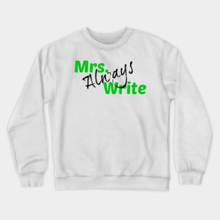 Mrs. Always Write (Green) Crewneck Sweatshirt